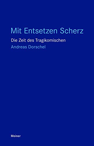 Stock image for Mit Entsetzen Scherz: Die Zeit des Tragikomischen (Blaue Reihe) for sale by medimops