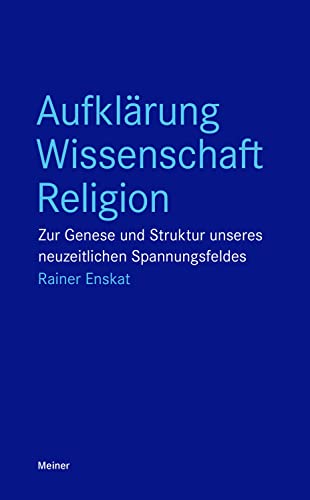 9783787341450: Aufklrung - Wissenschaft - Religion: Zur Genese und Struktur unseres neuzeitlichen Spannungsfeldes