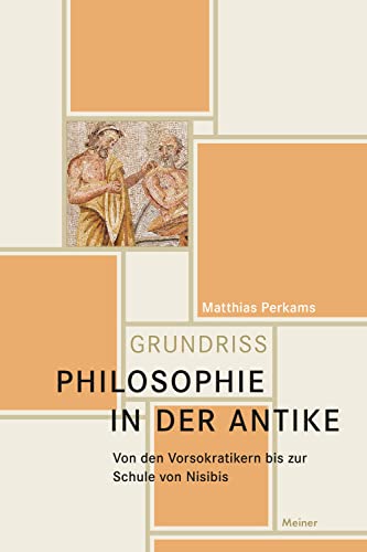 Stock image for Philosophie in der Antike: Von den Vorsokratikern bis zur Schule von Nisibis for sale by Revaluation Books