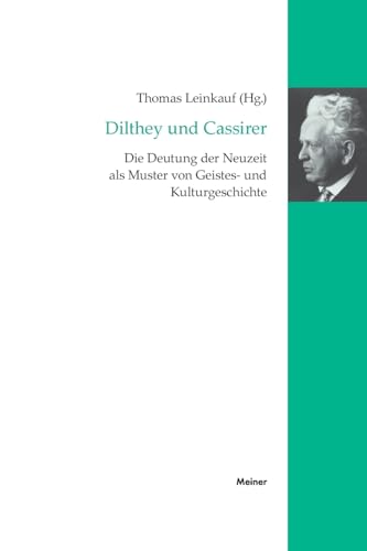 9783787346226: Dilthey und Cassirer: Die Deutung der Neuzeit als Muster von Geistes- und Kulturgeschichte (German Edition)