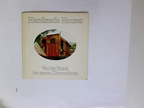 9783787401376: Handmade houses : von d. Kunst d. neuen Zimmerleute