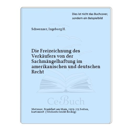 9783787501953: Die Freizeichnung des Verkufers von der Sachmngelhaftung im amerikanischen und deutschen Recht