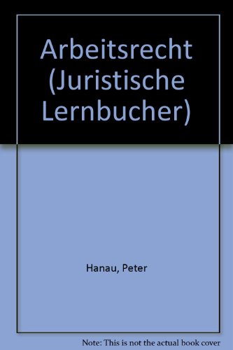 Arbeitsrecht (Juristische LernbuÌˆcher) (German Edition) (9783787532377) by Hanau, Peter