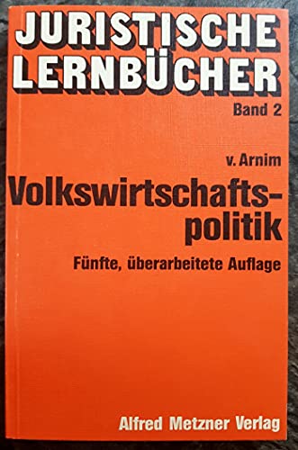 Volkswirtschaftspolitik : e. Einf. von Hans Herbert v. Arnim, Juristische Lernbücher - Arnim, Hans Herbert von