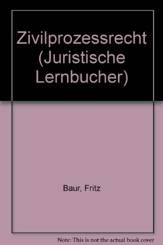 Zivilprozessrecht (Juristische Lernbucher) - Fritz Baur