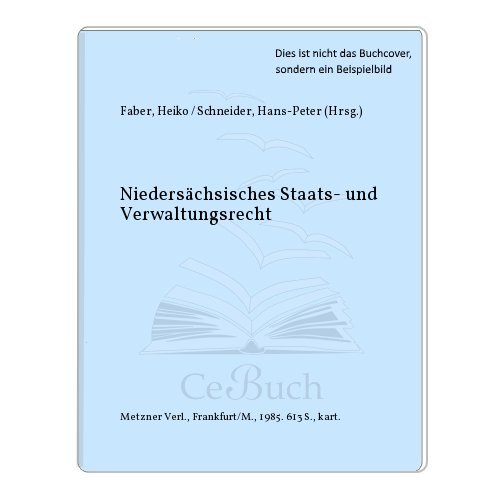 Niedersächsisches Staats- und Verwaltungsrecht - Faber, Heiko / Schneider, Hans-Peter (Hrsg.)