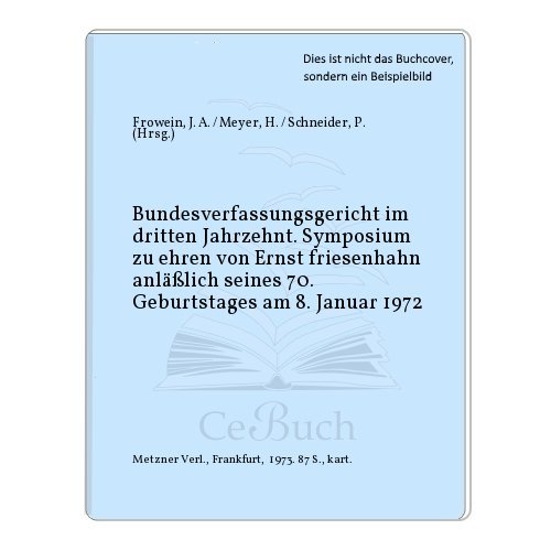 Imagen de archivo de Bundesverfassungsgericht im dritten Jahrzehnt. Symposium zu ehren von Ernst friesenhahn anllich seines 70. Geburtstages am 8. Januar 1972 a la venta por Celler Versandantiquariat