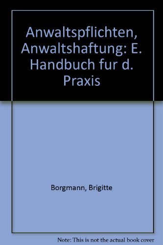 Beispielbild fr Anwaltspflichten, Anwaltshaftung: ein Handbuch fr die Praxis. zum Verkauf von Kloof Booksellers & Scientia Verlag