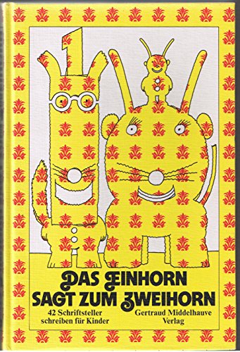 Stock image for Das Einhorn sagt zum Zweihorn : 42 Schriftsteller schreiben f. Kinder. for sale by Oberle