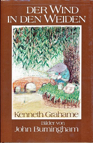 Der Wind in den Weiden. ( Ab 6 J.). Ein Roman für Kinder - Grahame, Kenneth, Burningham, John