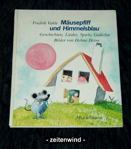 9783787691531: Musepfiff und Himmelsblau. Geschichten, Lieder, Spiele, Gedichte