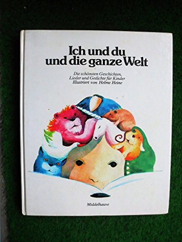 Beispielbild fr Ich und du und die ganze Welt. Die schnsten Geschichten, Lieder und Gedichte fr Kinder zum Verkauf von medimops