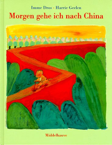 morgen gehe ich nach china. aus dem niederländischen von mirjam pressler