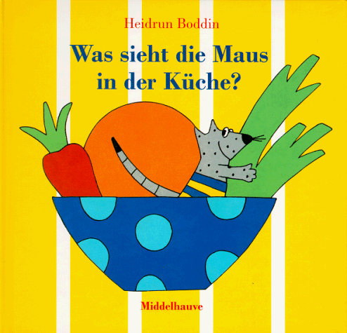 Stock image for Was sieht die Maus in der Kche? for sale by Leserstrahl  (Preise inkl. MwSt.)