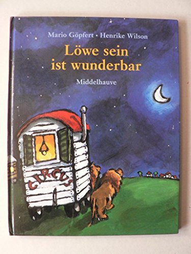 Löwe sein ist wunderbar - Göpfert, Mario; Wilson, Henrike