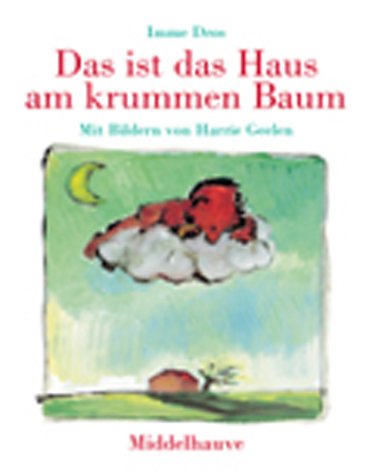 Das ist das Haus am krummen Baum. Mit Bildern von Harrie Geelen. Aus dem Niederländischen von Mirjam Pressler. - Dros, Imme