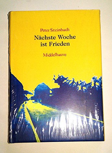 NaÌˆchste Woche ist Frieden: Roman (German Edition) (9783787696611) by Steinbach, Peter