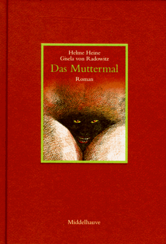 Das Muttermal. (9783787696918) by Heine, Helme; Radowitz, Gisela Von