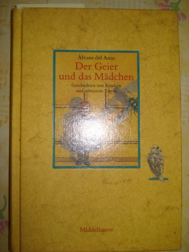 Beispielbild fr Der Geier und das Mdchen. Geschichten von Kindern und seltsamen Tieren. Hardcover zum Verkauf von Deichkieker Bcherkiste