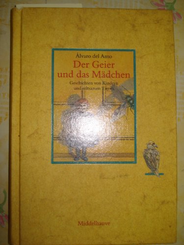Imagen de archivo de Der Geier und das Mdchen. Geschichten von Kindern und seltsamen Tieren. Hardcover a la venta por Deichkieker Bcherkiste