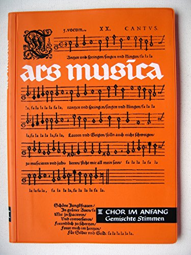 Stock image for ars musica 2: Chor im Anfang. Leichte Chorstze fr gemischte Stimmen. Ein Musikwerk fr hhere Schulen for sale by GF Books, Inc.