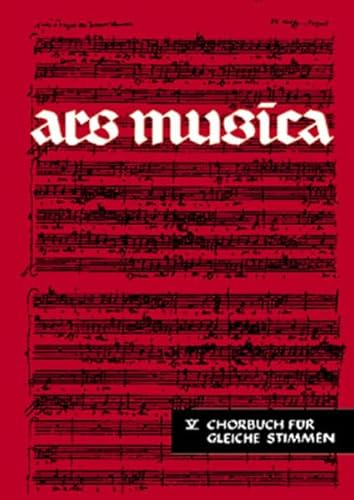 Ars Musica: Chorbuch für gleiche Stimmen. Band 5. Frauenchor/Kinderchor. Chorbuch für gleiche Stimmen. Band 5. Frauenchor/Kinderchor. - Wolters, Gottfried