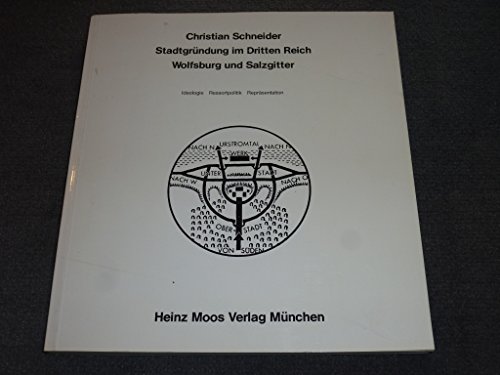 Stadtgründung im Dritten Reich. Wolfsburg und Salzgitter. Ideologie, Ressortpolitik, Repräsentation. Mit 147 Abbildungen im Text und auf Tafeln. - Schneider, Christian