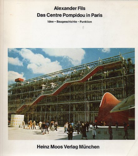 Das Centre Pompidou in Paris : Idee, Baugeschichte, Funktion - Fils, Alexander