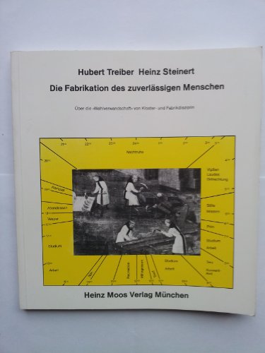 9783787901937: Die Fabrikation des zuverlssigen Menschen. ber die Wahlverwandtschaft von Kloster- und Fabrikdisziplin.