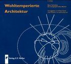 Stock image for Wohltemperierte Architektur. neue Techniken des energiesparenden Bauens, for sale by modernes antiquariat f. wiss. literatur