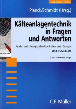 Beispielbild fr Klteanlagentechnik in Fragen und Antworten. Arbeits- und bungsbuch mit Aufgaben und Lsungen. Band I: Grundlagen. zum Verkauf von Antiquariat Bcherkeller