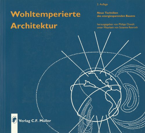 Wohltemperierte Architektur: Neue Techniken des energiesparenden Bauens. - - Oswalt, Philipp (Hg.)