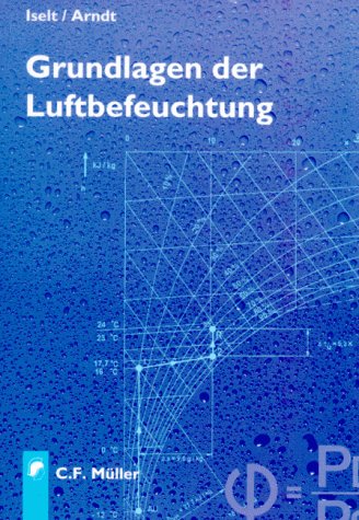 Beispielbild fr Grundlagen der Luftbefeuchtung: Systeme und Anwendungen [Gebundene Ausgabe] Peter Iselt (Autor), Ulrich Arndt (Autor), Michael Wilcke (Autor) Klimatechnik zum Verkauf von BUCHSERVICE / ANTIQUARIAT Lars Lutzer