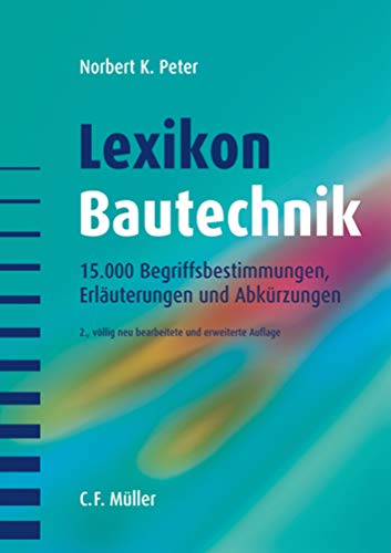 Beispielbild fr Lexikon der Bautechnik: 15.000 Begriffsbestimmungen, Erluterungen und Abkrzungen zum Verkauf von medimops