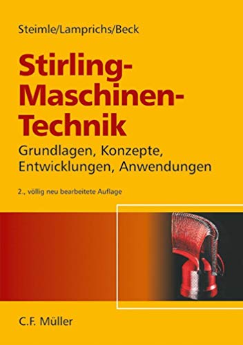 Imagen de archivo de Stirling - Maschinen-Technik: Grundlagen, Konzepte, Entwicklungen und Anwendungen a la venta por medimops