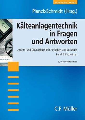 Stock image for Klteanlagentechnik in Fragen und Antworten: Arbeits- und bungsbuch mit Aufgaben und Lsungen, Band 2: Fachwissen Planck, Erhard and Schmidt, Dieter for sale by BUCHSERVICE / ANTIQUARIAT Lars Lutzer