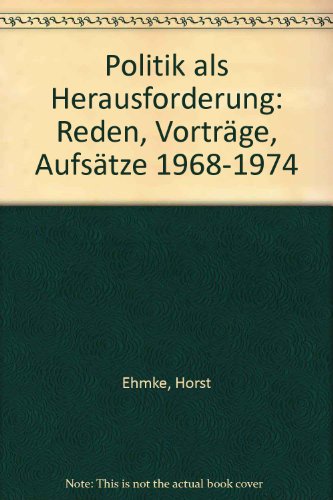 Politik als Herausforderung: Reden, Vortr., AufsaÌˆtze 1968-1974 (German Edition) (9783788095635) by Ehmke, Horst