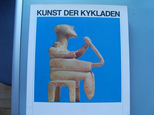 Kunst und Kultur der Kykladeninseln im 3. Jahrtausend v. Chr: Ausstellung unter d. Patronat des International Council of Museums ICOM im Karlsruher ... Oktober 1976 : [Katalog] (German Edition) (9783788095680) by Badisches Landesmuseum Karlsruhe