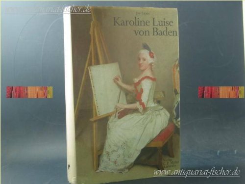 Stock image for Karoline Luise von Baden. Ein Lebensbild aus der Zeit der Aufklrung for sale by medimops