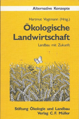 Stock image for Die kologische Landwirtschaft. Landbau mit Zukunft. Stiftung kologie und Landbau for sale by Bernhard Kiewel Rare Books