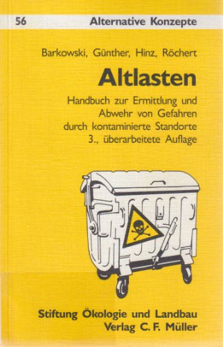 Altlasten. Handbuch zur Ermittlung und Abwehr von Gefahren durch kontaminierte Standorte.