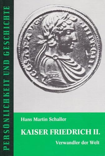 Stock image for Kaiser Friedrich II.: Verwandler der Welt (Persnlichkeit und Geschichte) for sale by Antiquariat BuchX