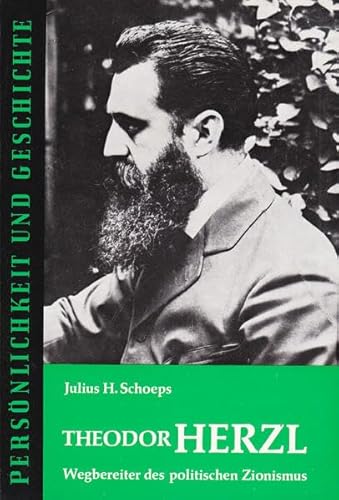 Theodor Herzl. Wegbereiter des politischen Zionismus. - Schoeps, Julius H.