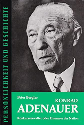 Beispielbild fr Konrad Adenauer: Konkursverwalter oder Erneuerer der Nation? (Persnlichkeit und Geschichte) zum Verkauf von Norbert Kretschmann