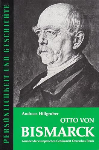 Otto von Bismarck Gründer der europäischen Großmacht Deutsches Reich