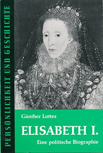 Beispielbild fr Elisabeth I - Eine politische Biographie zum Verkauf von Antiquariat Leon Rterbories