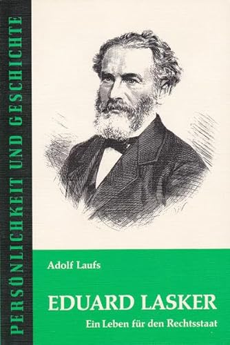 Eduard Lasker, ein Leben fuÌˆr den Rechtsstaat (PersoÌˆnlichkeit und Geschichte) (German Edition) (9783788101183) by Laufs, Adolf