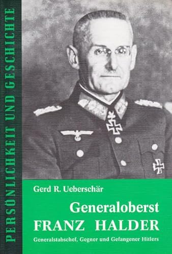 Generaloberst Franz Halder: Generalstabschef, Gegner und Gefangener Hitlers (PersoÌˆnlichkeit und Geschichte) (German Edition) (9783788101381) by UeberschaÌˆr, Gerd R