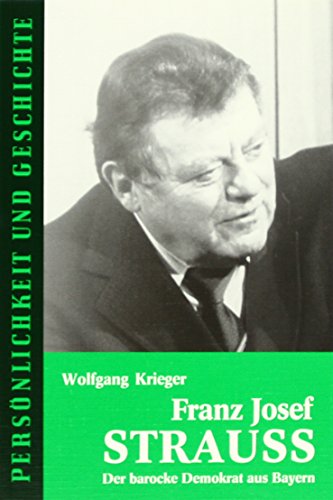 Stock image for Franz Josef Strauss. Der barocke Demokrat aus Bayern. for sale by medimops