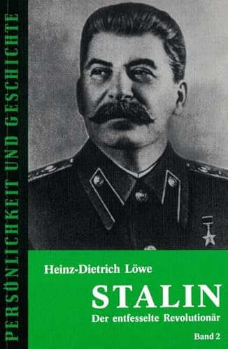 Stalin : der entfesselte Revolutionär. Bde. 1 u. 2. Persönlichkeit und Geschichte; Bd. 162. - Löwe, Heinz-Dietrich